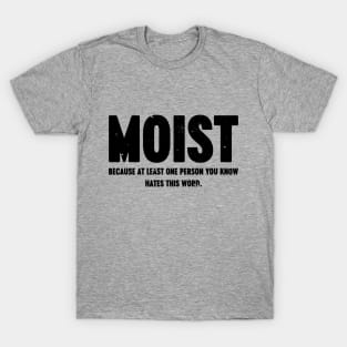 MOIST Because At Least One Person You Know Hates This Word Vintage Retro T-Shirt